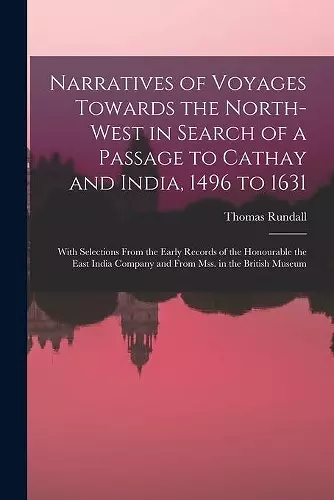 Narratives of Voyages Towards the North-West in Search of a Passage to Cathay and India, 1496 to 1631 [microform] cover