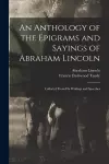 An Anthology of the Epigrams and Sayings of Abraham Lincoln cover