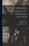 Little Sermons in Socialism by Abraham Lincoln cover