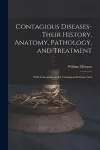 Contagious Diseases-their History, Anatomy, Pathology, and Treatment cover