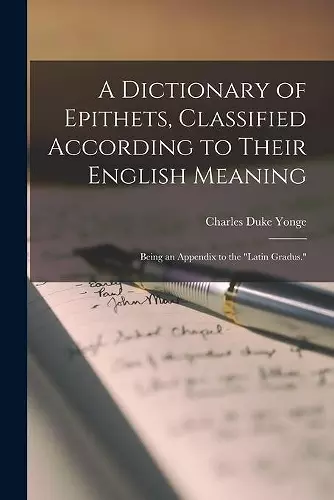 A Dictionary of Epithets, Classified According to Their English Meaning cover