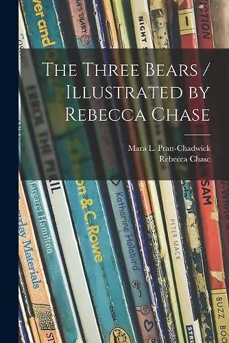 The Three Bears / Illustrated by Rebecca Chase cover