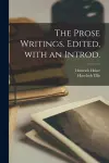 The Prose Writings. Edited, With an Introd. cover