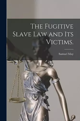 The Fugitive Slave Law and Its Victims. cover