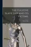 The Fugitive Slave Law and Its Victims. cover