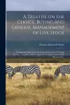 A Treatise on the Choice, Buying and General Management of Live Stock cover