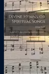 Divine Hymns, or Spiritual Songs cover