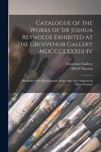 Catalogue of the Works of Sir Joshua Reynolds Exhibited at the Grosvenor Gallery MDCCCLXXXIII-IV cover