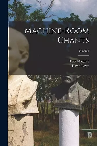 Machine-room Chants; no. 636 cover