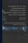 A Narrative of the Extraordinary Sufferings of Mr. Robert Forbes, His Wife and Five Children [microform] cover