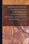 Prospectus of Dr. Gesner's Patent Kerosene Gas Obtained From Bitumen, Asphaltum, or Mineral Pitch [microform] cover