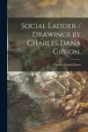 Social Ladder / Drawings by Charles Dana Gibson. cover