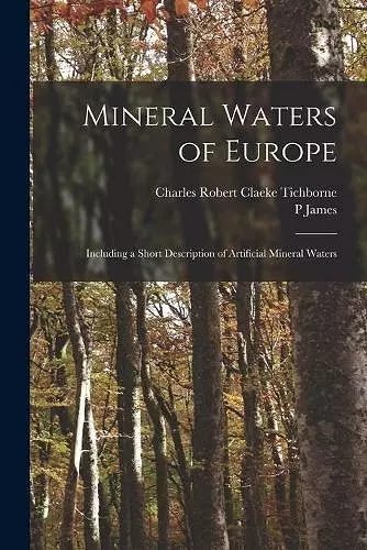 Mineral Waters of Europe; Including a Short Description of Artificial Mineral Waters cover