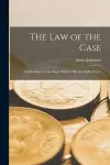 The Law of the Case [microform] cover