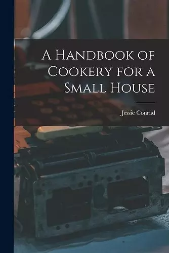 A Handbook of Cookery for a Small House cover