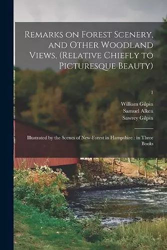 Remarks on Forest Scenery, and Other Woodland Views, (relative Chiefly to Picturesque Beauty) cover