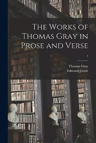 The Works of Thomas Gray in Prose and Verse; 1 cover