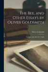 The Bee, and Other Essays by Oliver Goldsmith [microform] cover