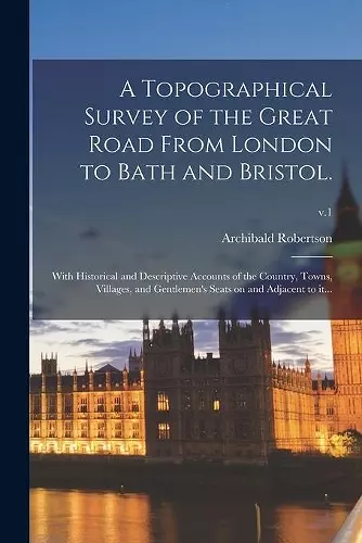 A Topographical Survey of the Great Road From London to Bath and Bristol. cover