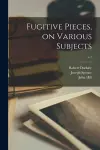 Fugitive Pieces, on Various Subjects; v.2 cover