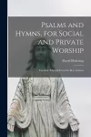 Psalms and Hymns, for Social and Private Worship cover