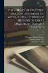 The Library of Oratory, Ancient and Modern, With Critical Studies of the World's Great Orators by Eminent Essayists; 15 cover