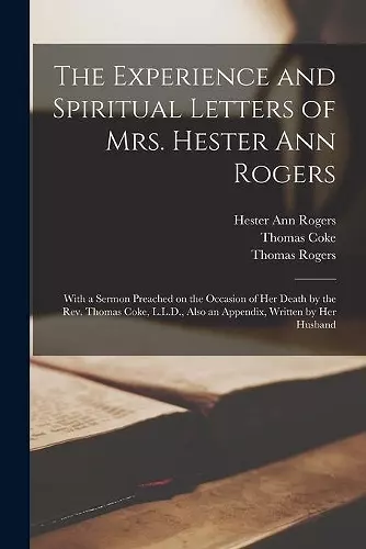 The Experience and Spiritual Letters of Mrs. Hester Ann Rogers [microform] cover