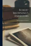 Robert Browning's Ancestors cover