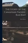 The Story of the Canadian Pacific Railway cover