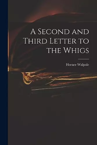 A Second and Third Letter to the Whigs cover
