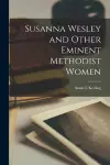 Susanna Wesley and Other Eminent Methodist Women cover