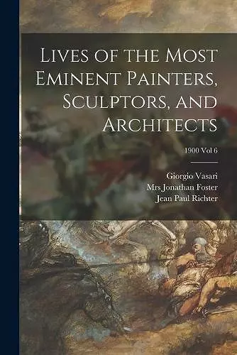 Lives of the Most Eminent Painters, Sculptors, and Architects; 1900 vol 6 cover