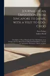 Journal of an Expedition From Sincapore to Japan, With a Visit to Loo-Choo; Descriptive of These Islands and Their Inhabitants; in an Attempt With the Aid of Natives Educated in England, to Create an Opening for Missionary Labours in Japan cover