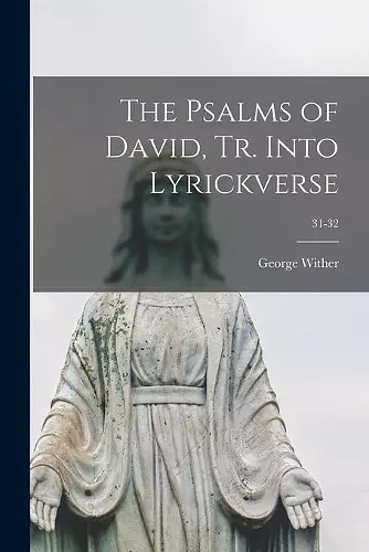 The Psalms of David, Tr. Into Lyrickverse; 31-32 cover