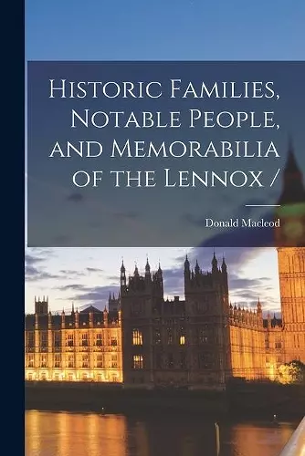 Historic Families, Notable People, and Memorabilia of the Lennox / cover