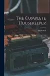 The Complete Housekeeper [microform] cover