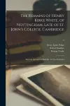 The Remains of Henry Kirke White, of Nottingham, Late of St. John's College, Cambridge cover