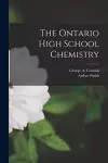 The Ontario High School Chemistry [microform] cover