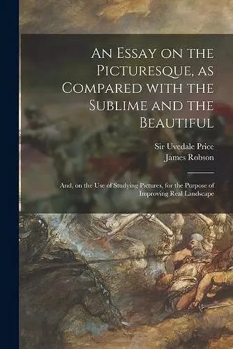 An Essay on the Picturesque, as Compared With the Sublime and the Beautiful cover