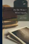 In Re Walt Whitman [microform] cover