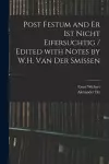 Post Festum and Er Ist Nicht Eifersuchtig / Edited With Notes by W.H. Van Der Smissen cover