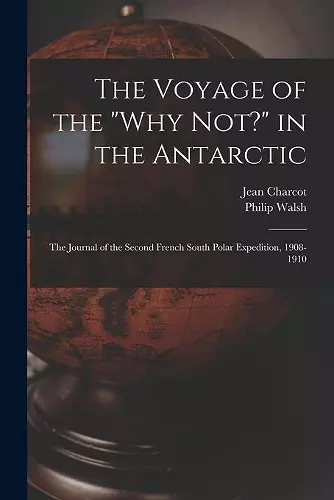 The Voyage of the Why Not? in the Antarctic [microform] cover