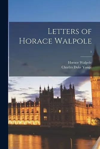 Letters of Horace Walpole; 1 cover
