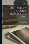 Green Willow and Other Japanese Fairy Tales cover