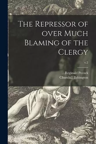 The Repressor of Over Much Blaming of the Clergy; v.2 cover