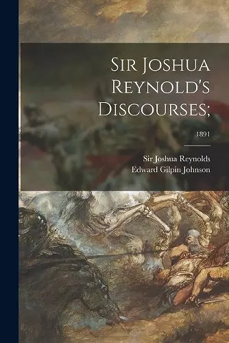 Sir Joshua Reynold's Discourses;; 1891 cover