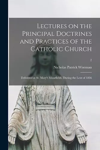 Lectures on the Principal Doctrines and Practices of the Catholic Church cover