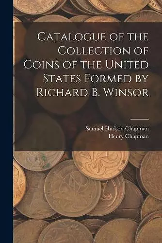 Catalogue of the Collection of Coins of the United States Formed by Richard B. Winsor cover