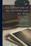 The Literature of All Nations and All Ages; History, Character, and Incident; Volume 4 cover