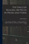 The English Reader, or Pieces in Prose and Verse; Selected From the Best Writers ... to Which Are Prefixed, the Definitions of Inflections and Emphases, and Rules for Reading Verse cover